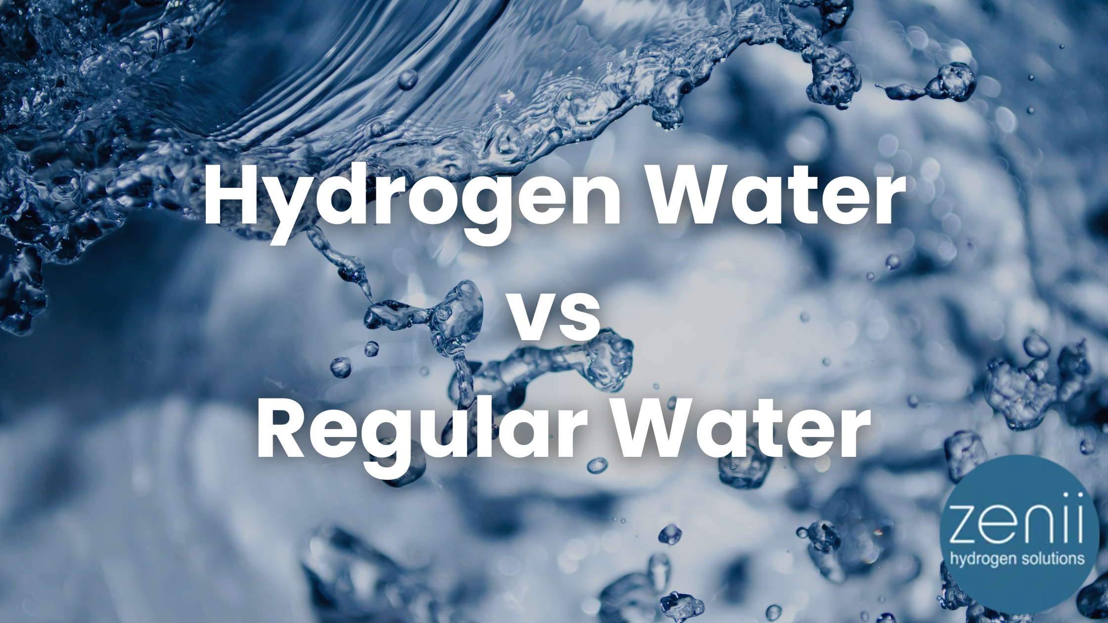 Hydrogen vs Regular Water: Facts & Science – Zenii